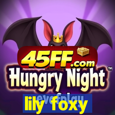 lily foxy